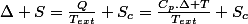 \Delta S=\frac{Q}{T_{ext}}+S_{c}=\frac{C_{p}.\Delta T}{T_{ext}}+S_{c}