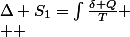 \Delta S_{1}=\int\frac{\delta Q}{T}
 \\  