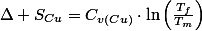 \Delta S_{Cu}=C_{v(Cu)}\cdot\ln\left(\frac{T_{f}}{T_{m}}\right)