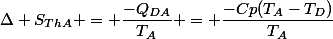 \Delta S_{ThA} = \dfrac{-Q_{DA}}{T_A} = \dfrac{-Cp(T_A-T_D)}{T_A}