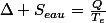 \Delta S_{eau}=\frac{Q}{T_{e}}