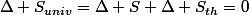 \Delta S_{univ}=\Delta S+\Delta S_{th}=0
