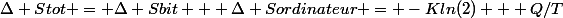 \Delta Stot = \Delta Sbit + \Delta Sordinateur = -Kln(2) + Q/T