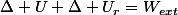 \Delta U+\Delta U_{r}=W_{ext}