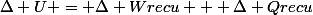 \Delta U = \Delta Wrecu + \Delta Qrecu
