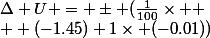 \Delta U = \pm (\frac{1}{100}\times 
 \\  (-1.45)+1\times (-0.01))