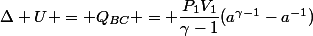 \Delta U = Q_{BC} = \dfrac{P_1V_1}{\gamma-1}(a^{\gamma-1}-a^{-1})