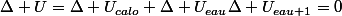 \Delta U=\Delta U_{calo}+\Delta U_{eau}\Delta U_{eau 1}=0