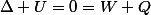 \Delta U=0=W+Q