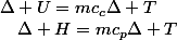 \Delta U=mc_{c}\Delta T\quad;\quad\Delta H=mc_{p}\Delta T