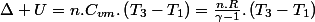 \Delta U=n.C_{vm}.\left(T_{3}-T_{1}\right)=\frac{n.R}{\gamma-1}.\left(T_{3}-T_{1}\right)