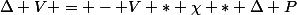 \Delta V = - V * \chi * \Delta P