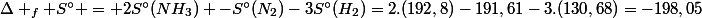 \Delta _f S^\circ = 2S^\circ(NH_3) -S^\circ(N_2)-3S^\circ(H_2)=2.(192,8)-191,61-3.(130,68)=-198,05