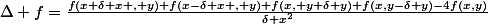 \Delta f=\frac{f(x+\delta x , y)+f(x-\delta x , y)+f(x, y+\delta y)+f(x,y-\delta y)-4f(x,y)}{\delta x^2}