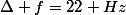 \Delta f=22 Hz