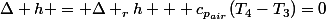 \Delta h = \Delta _{r}h + c_{p_{air}}(T_{4}-T_{3})=0