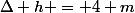 \Delta h = 4 m