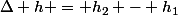 \Delta h = h_2 - h_1