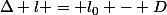 \Delta l = l_0 - D
