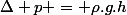\Delta p = \rho.g.h