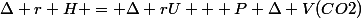 \Delta r H = \Delta rU + P \Delta V(CO2)