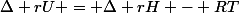 \Delta rU = \Delta rH - RT