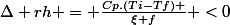 \Delta rh = \frac{Cp.(Ti-Tf) }{\xi f} <0