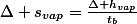 \Delta s_{vap}=\frac{\Delta h_{vap}}{t_{b}}