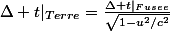 \Delta t|_{Terre}=\frac{\Delta t|_{Fusee}}{\sqrt{1-u^2/c^2}}