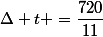 \Delta t =\dfrac{720}{11}