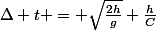 \Delta t = \sqrt{\frac{2h}{g}}+\frac{h}{C}