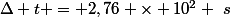 \Delta t = 2,76 \times 10^2 ~s