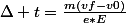 \Delta t=\frac{m(vf-v0)}{e*E}
