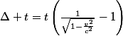 \Delta t=t\left(\frac{1}{\sqrt{1-\frac{v^{2}}{c^{2}}}}-1\right)