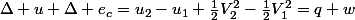 \Delta u+\Delta e_{c}=u_{2}-u_{1}+\frac{1}{2}V_{2}^{2}-\frac{1}{2}V_{1}^{2}=q+w