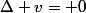 \Delta v= 0