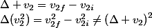 \Delta(v_{2}^{2})=v_{2f}^{2}-v_{2i}^{2}\neq\left(\Delta v_{2}\right)^{2}\;si\;\Delta v_{2}=v_{2f}-v_{2i}