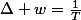 \Delta w=\frac{1}{T}