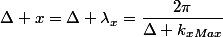 \Delta x=\Delta \lambda_x=\dfrac{2\pi}{\Delta k_{xMax}}