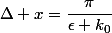 \Delta x=\dfrac{\pi}{\epsilon k_0}