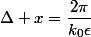 \Delta x=\dfrac{2\pi}{k_0\epsilon}