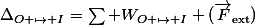 \Delta_{O \mapsto I}=\sum W_{O \mapsto I} (\vec{F}_{\text{ext}})