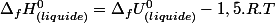 \Delta_{f}H_{(liquide)}^{0}=\Delta_{f}U_{(liquide)}^{0}-1,5.R.T