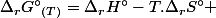 \Delta_{r}G{^\circ}_{(T)}=\Delta_{r}H{^\circ}-T.\Delta_{r}S{^\circ} 