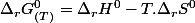 \Delta_{r}G_{(T)}^{0}=\Delta_{r}H^{0}-T.\Delta_{r}S^{0}