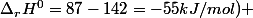 \Delta_{r}H^{0}=87-142=-55kJ/mol) 