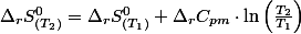 \Delta_{r}S_{(T_{2})}^{0}=\Delta_{r}S_{(T_{1})}^{0}+\Delta_{r}C_{pm}\cdot\ln\left(\frac{T_{2}}{T_{1}}\right)