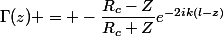 \Gamma(z) = -\dfrac{R_c-Z}{R_c+Z}e^{-2ik(l-z)}