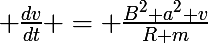 \LARGE \frac{dv}{dt} = \frac{B^{2} a^{2} v}{R m}