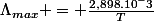 \Lambda_{max} = \frac{2,898.10^-3}{T}